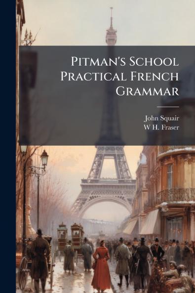 Pitman's School Practical French Grammar