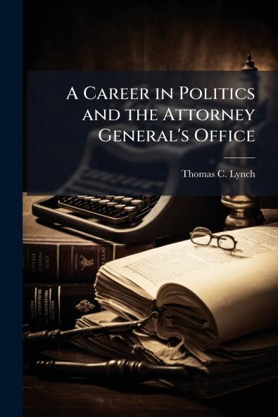 A Career in Politics and the Attorney General's Office