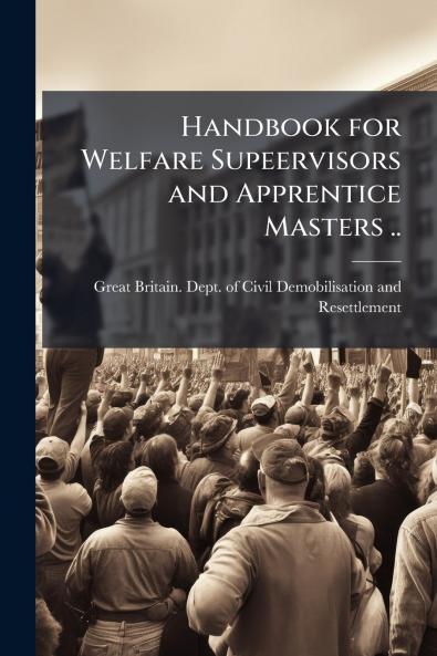 Handbook for Welfare Supeervisors and Apprentice Masters ..