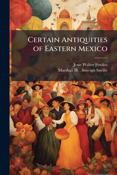 Certain Antiquities of Eastern Mexico