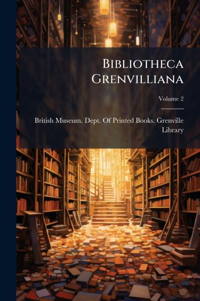 Bibliotheca Grenvilliana; Volume 2
