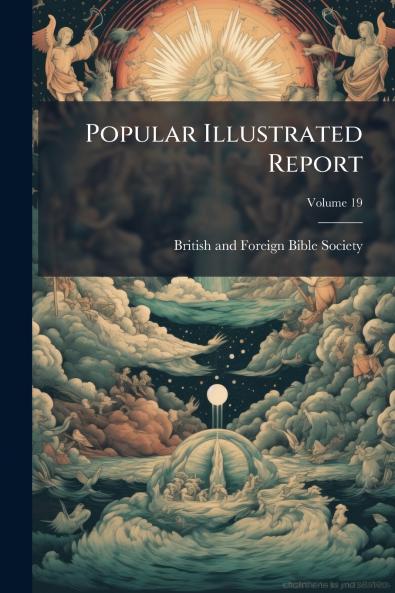 Popular Illustrated Report; Volume 19