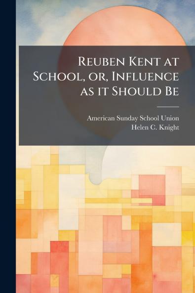 Reuben Kent at School or Influence as it Should Be