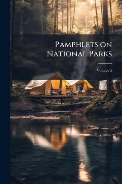 Pamphlets on National Parks; Volume 5