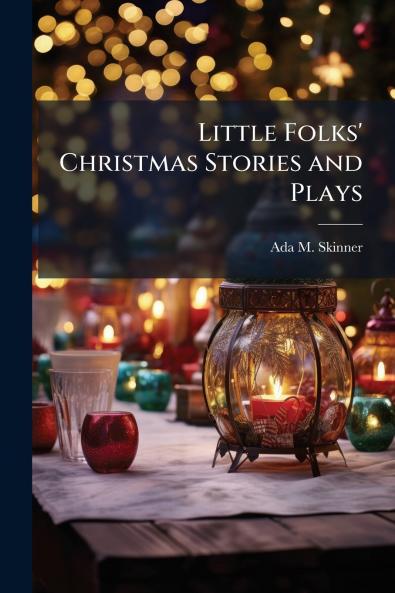 Little Folks' Christmas Stories and Plays