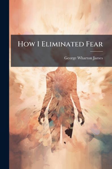How I Eliminated Fear