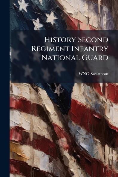 History Second Regiment Infantry National Guard