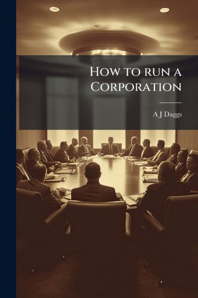 How to run a Corporation