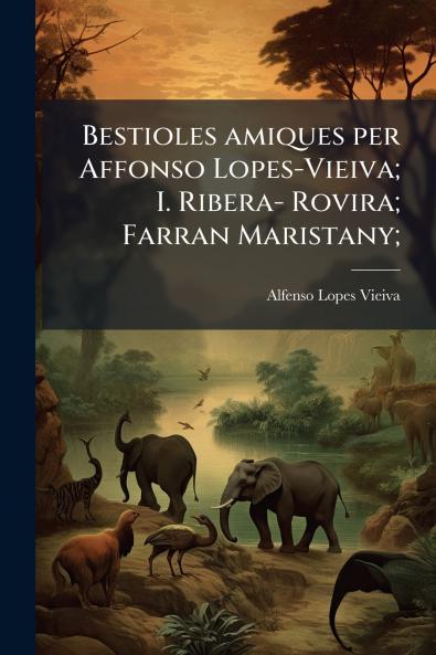 Bestioles amiques per Affonso Lopes-Vieiva; I. Ribera- Rovira; Farran Maristany;
