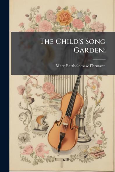 The Child's Song Garden;