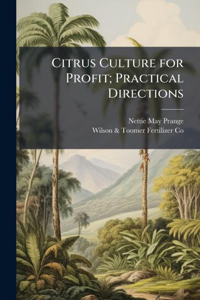 Citrus Culture for Profit; Practical Directions