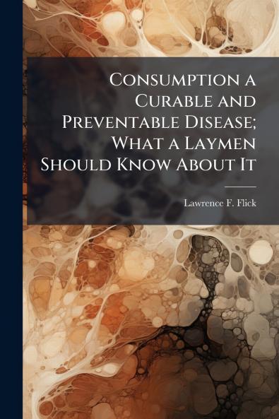 Consumption a Curable and Preventable Disease; What a Laymen Should Know About It