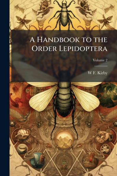 A Handbook to the Order Lepidoptera; Volume 2