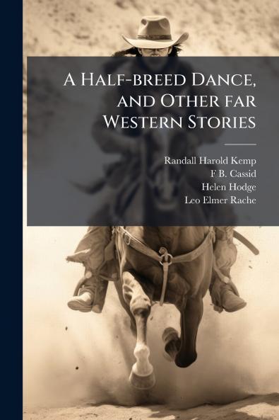 A Half-breed Dance and Other far Western Stories