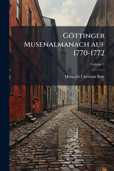 Göttinger Musenalmanach auf 1770-1772; Volume 1