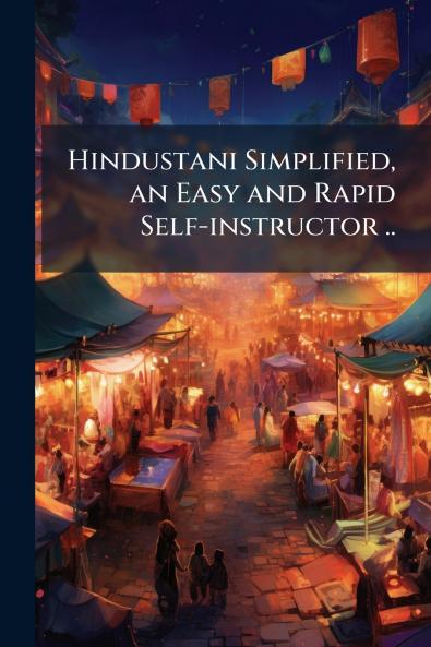 Hindustani Simplified an Easy and Rapid Self-instructor ..