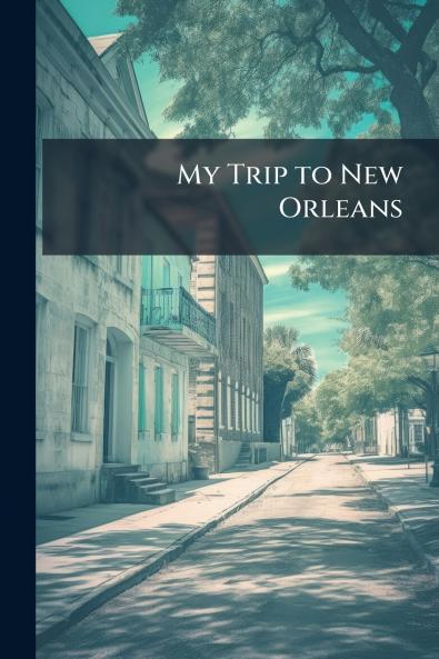 My Trip to New Orleans