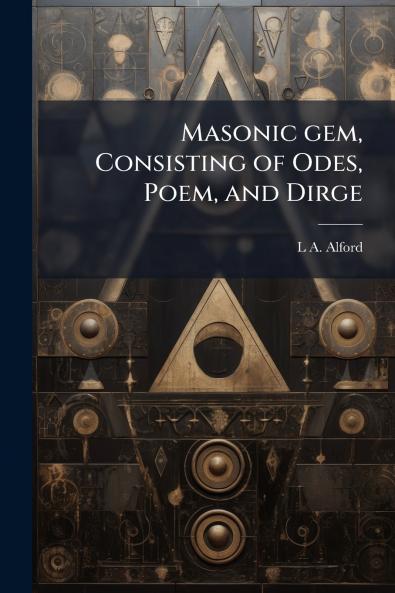Masonic gem Consisting of Odes Poem and Dirge