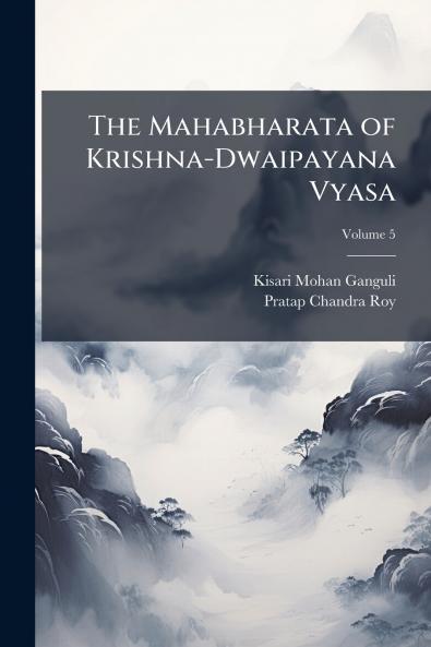The Mahabharata of Krishna-Dwaipayana Vyasa; Volume 5