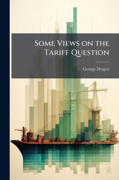 Some Views on the Tariff Question