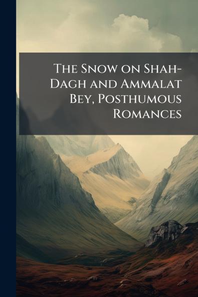 The Snow on Shah-Dagh and Ammalat Bey Posthumous Romances