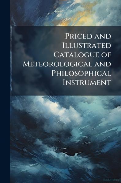 Priced and Illustrated Catalogue of Meteorological and Philosophical Instrument