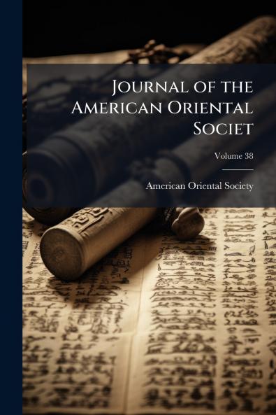 Journal of the American Oriental Societ; Volume 38