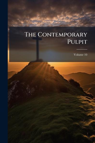 The Contemporary Pulpit; Volume 10