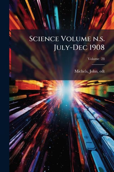 Science Volume n.s. July-Dec 1908; Volume  28