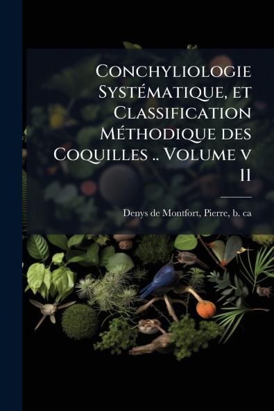 Conchyliologie Systématique et Classification Méthodique des Coquilles .. Volume v 11