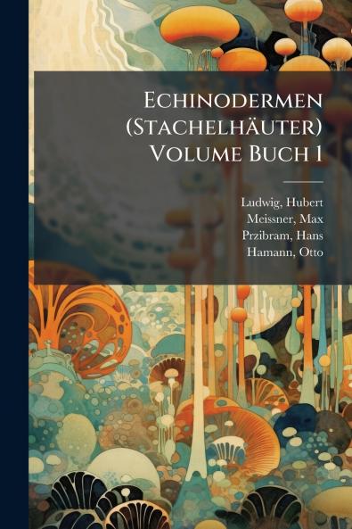 Echinodermen (Stachelhäuter) Volume Buch 1