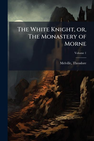 The White Knight or The Monastery of Morne