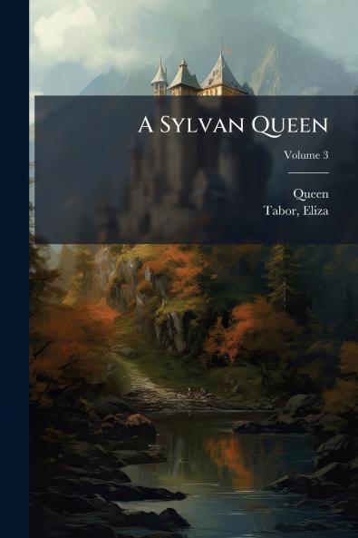 A Sylvan Queen; Volume 3