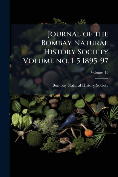 Journal of the Bombay Natural History Society Volume no. 1-5 1895-97; Volume  10