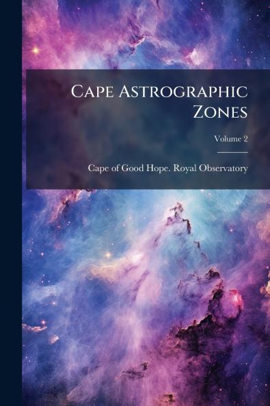 Cape Astrographic Zones; Volume 2