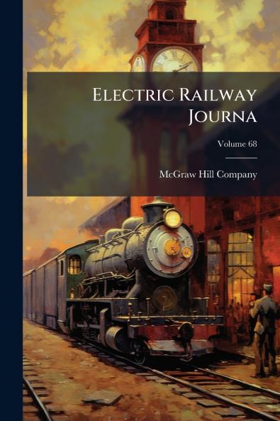 Electric Railway Journa; Volume 68