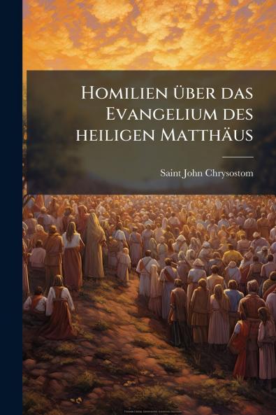 Homilien über das Evangelium des heiligen Matthäus