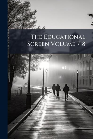 The Educational Screen Volume 7-8