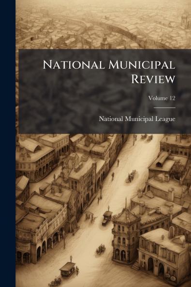 National Municipal Review; Volume 12