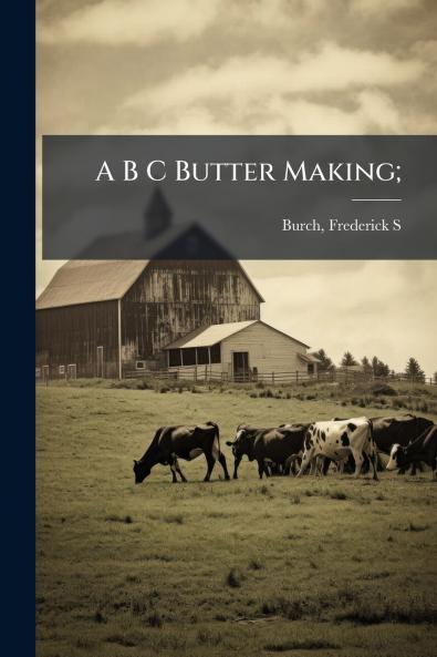 A B C Butter Making;