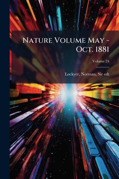 Nature Volume May - Oct. 1881; Volume 24