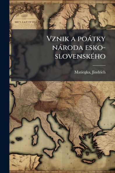 Vznik a poátky národa esko-slovenského