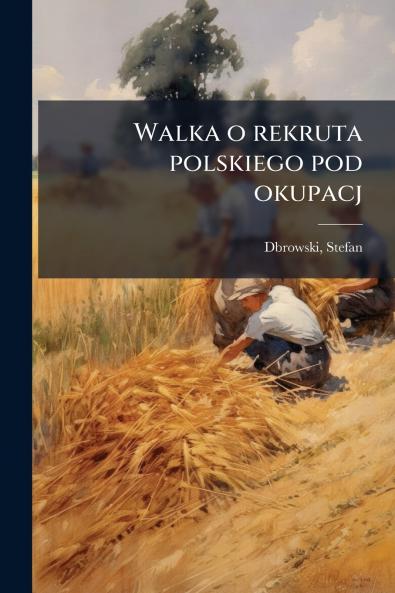 Walka o rekruta polskiego pod okupacj