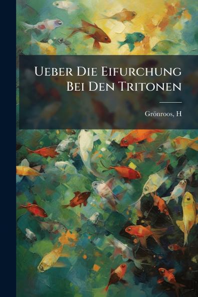 Ueber Die Eifurchung Bei Den Tritonen
