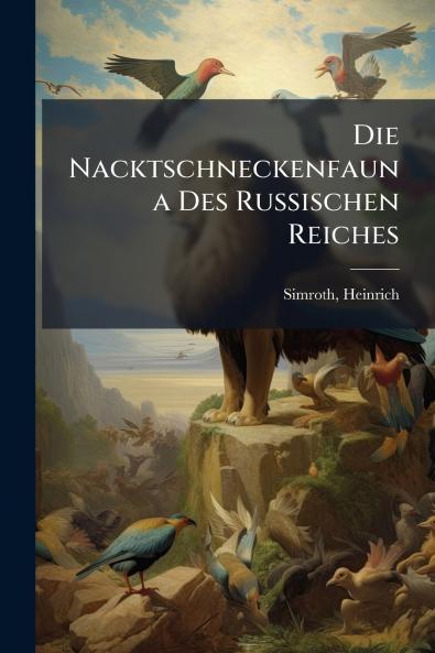 Die Nacktschneckenfauna Des Russischen Reiches