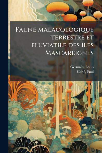 Faune malacologique terrestre et fluviatile des Iles Mascareignes