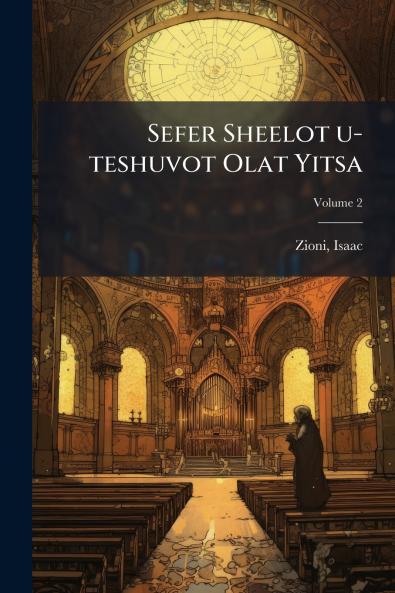 Sefer Sheelot u-teshuvot Olat Yitsa; Volume 2