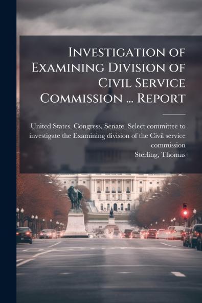 Investigation of Examining Division of Civil Service Commission ... Report
