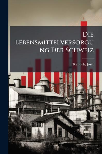 Die Lebensmittelversorgung Der Schweiz