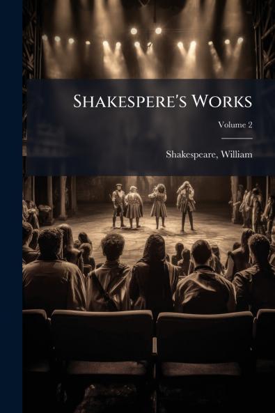 Shakespere's Works; Volume 2